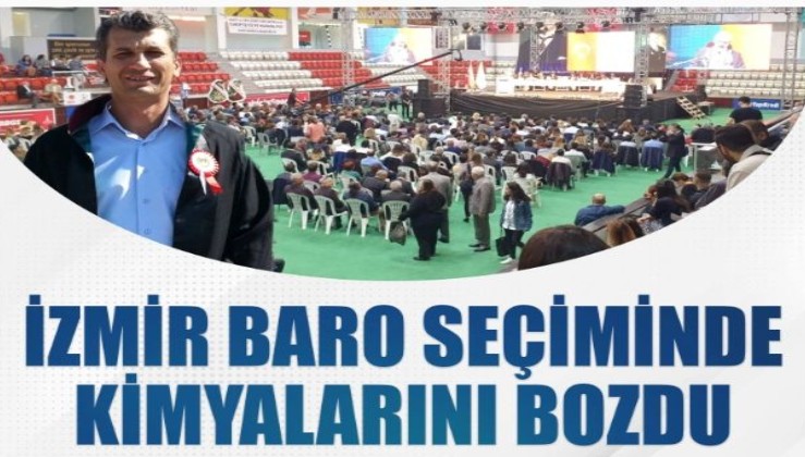 İzmir Baro seçiminde kimyalarını bozdu