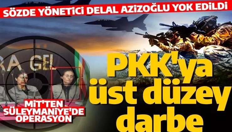 Son dakika: PKK'ya darbe üstüne darbe! Sözde üst düzey yönetici MİT operasyonuyla yok edildi