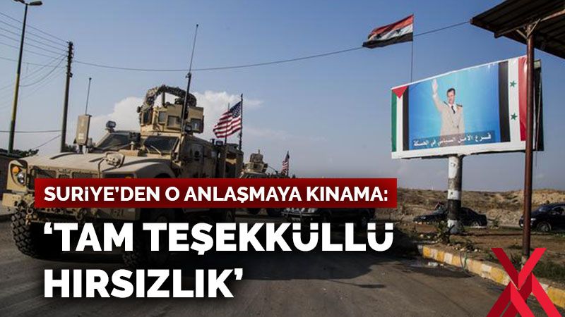 Suriye'den ABD'nin YPG ile petrol anlaşmasına kınama: Tam teşekküllü hırsızlık