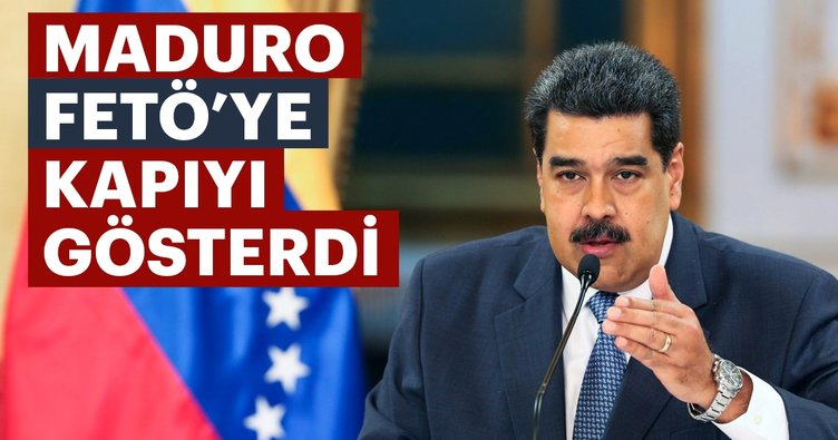 Maduro FETÖ’ye kapıyı gösterdi