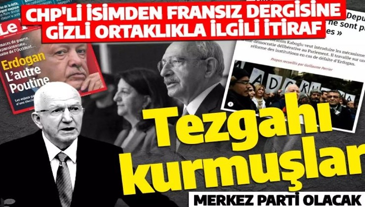 Ortaklığın detaylarını artık açık açık söylüyorlar! CHP'li isim Fransız dergisine itiraf etti: HDP merkez parti olacak!