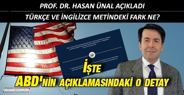 Prof. Dr. Hasan Ünal açıkladı: Türkçe ve İngilizce metindeki fark ne? İşte ABD'nin açıklamasındaki o detay