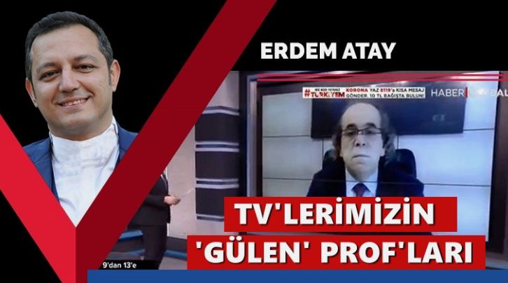 TV’lerimizin ‘Gülen’ Prof’ları