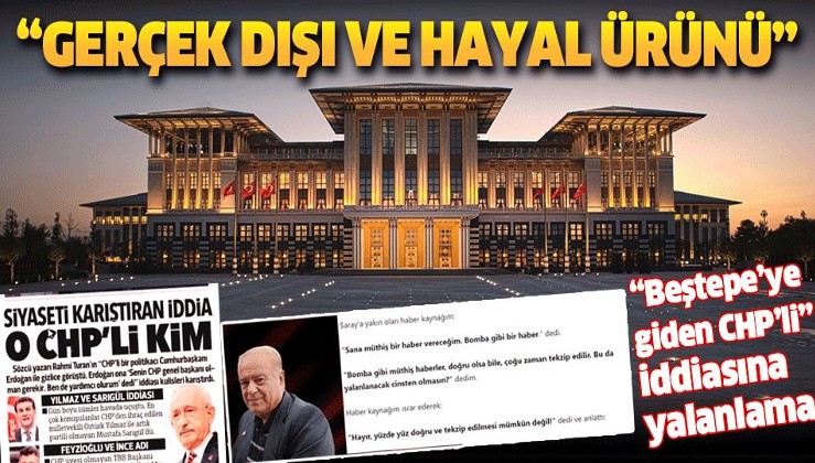 "Beştepe'ye giden CHP'li" iddiasına Cumhurbaşkanlığından yalanlama.