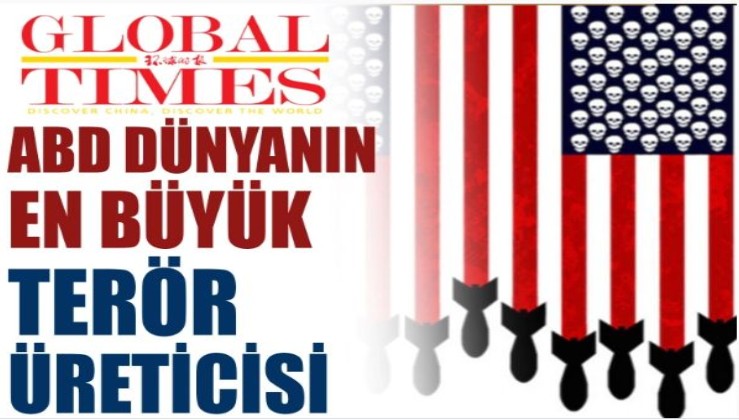 Global Times: ABD dünyanın en büyük terör üreticisi