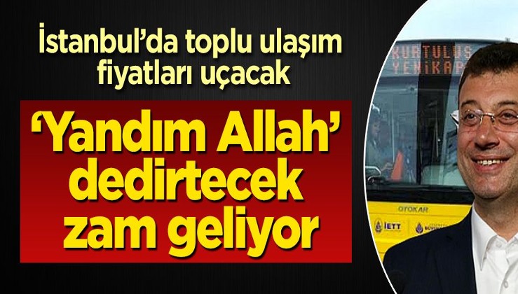 İstanbul'da ulaşıma "Yandım Allah" dedirtecek zam geliyor