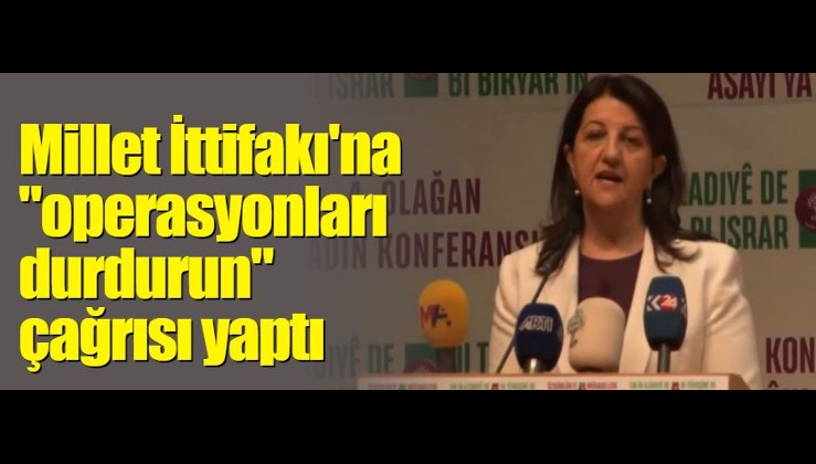 Millet İttifakı'na "operasyonları durdurun" çağrısı yaptı