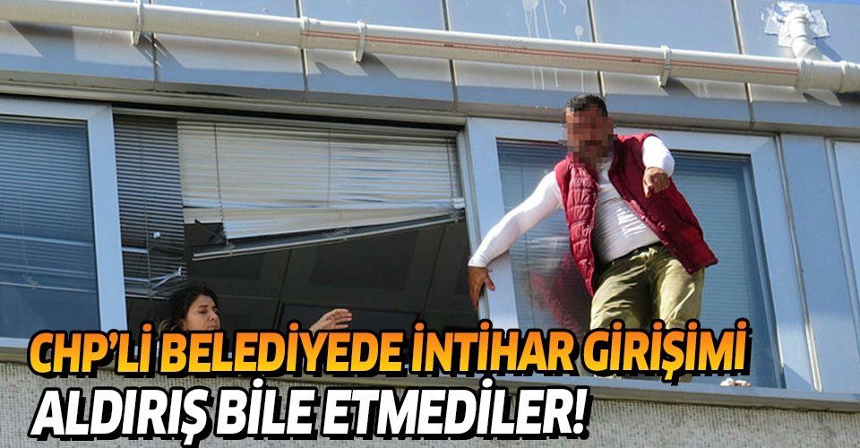 Son dakika: Kadıköy'de CHP'nin belediye binasında intihar girişimi meydana geldi