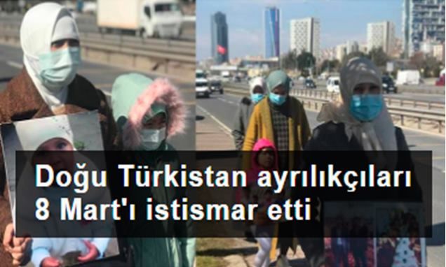 Sözde Doğu Türkistan ayrılıkçıları 8 Mart'ı istismar etti