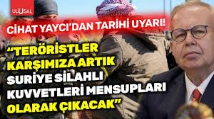 Cihat Yaycı'dan tarihi uyarı! "Teröristler Suriye Silahlı Kuvvetleri mensupları olarak çıkacak"