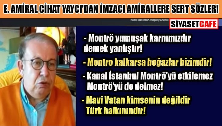 E. Amiral Cihat Yaycı Montrö bildiricilerini yerden yere vurdu!