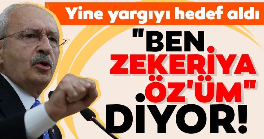 SON DAKİKA: Kılıçdaroğlu yine yargıyı hedef aldı: "Ben Zekeriya Öz'üm" diyor!
