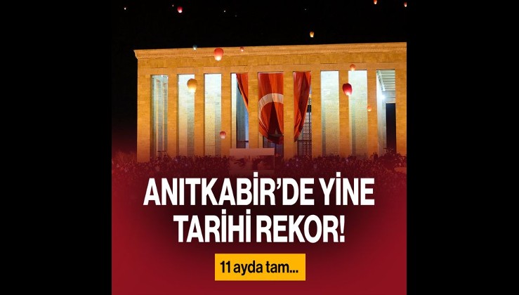 Anıtkabir'de yine rekor kırıldı! 11 ayda tam...