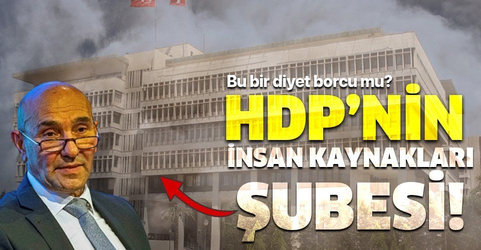 İzmir Büyükşehir Belediyesi HDP'li isimlere istihdam kapısı oldu!