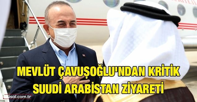 Mevlüt Çavuşoğlu Suudi Arabistan'da