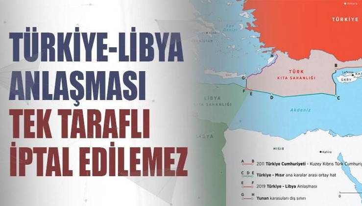 Türkiye-Libya Anlaşması tek taraflı iptal edilemez
