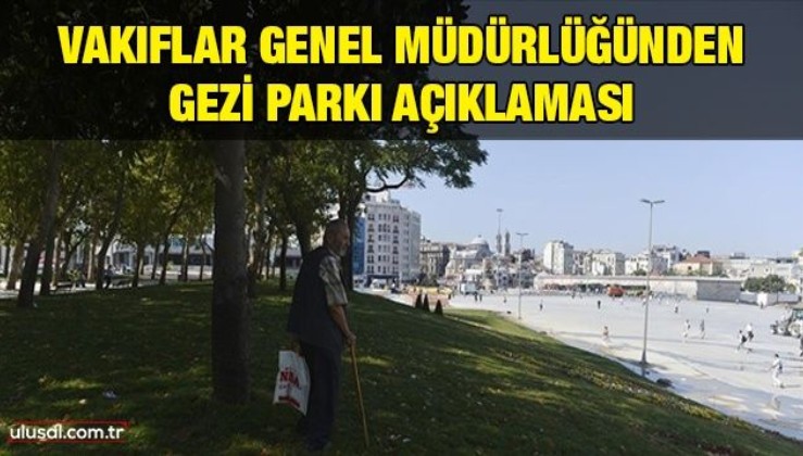 Vakıflar Genel Müdürlüğünden Gezi Parkı açıklaması