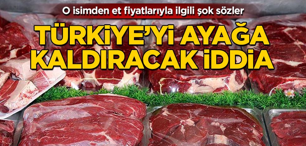 Et fiyatlarıyla ilgili Türkiye'yi ayağa kaldıracak iddia