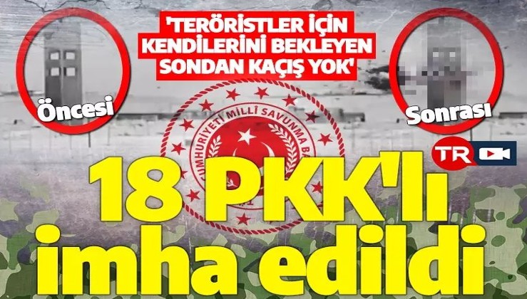 MSB duyurdu! 18 PKK'lı terörist imha edildi