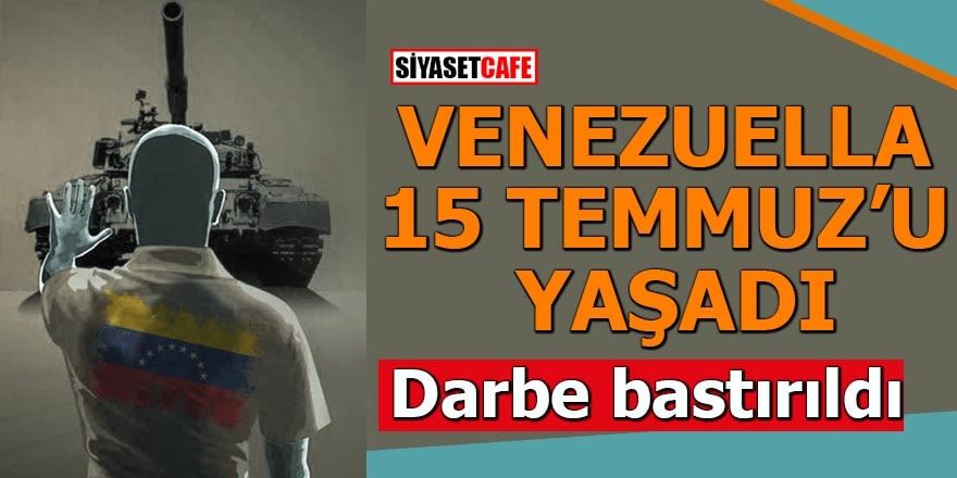 Venezuella '15 Temmuz'u yaşadı Darbe bastırıldı
