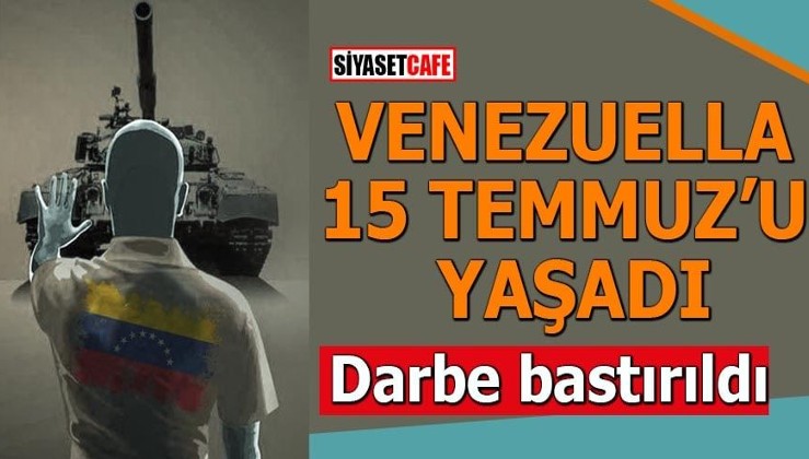 Venezuella '15 Temmuz'u yaşadı Darbe bastırıldı