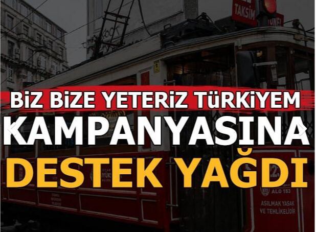 Biz Bize Yeteriz Türkiyem kampanyasına destek yağıyor