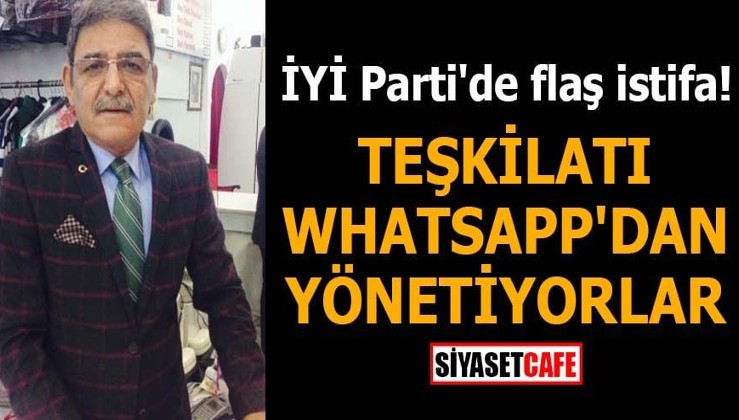 İYİ Parti'de flaş istifa! Teşkilatı WhatsApp'dan yönetiyorlar
