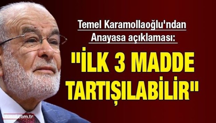 Temel Karamollaoğlu'ndan Anayasa açıklaması: ''İlk 3 madde tartışılabilir"