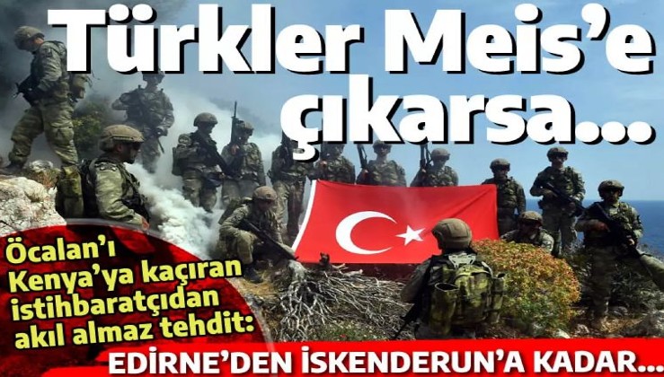Yunan istihbaratçı 'Türkiye parçalanır' deyip tehdit etti: Eğer Meis'e saldırırsanız Edirne'den İskenderun'a kadar...