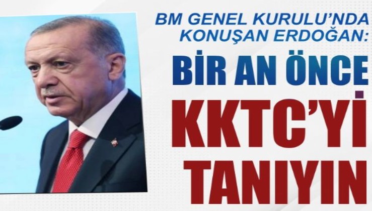 BM Genel Kurulu'nda konuşan Cumhurbaşkanı Erdoğan: Bir an önce KKTC'yi tanıyın