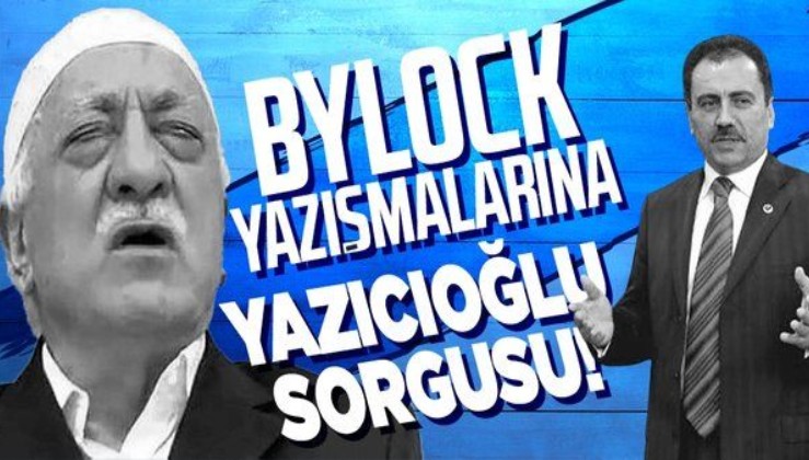 FETÖ'nün ByLock yazışmalarına Muhsin Yazıcıoğlu sorgusu!