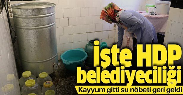 İşte HDP belediyeciliği! Su nöbeti tutuyorlar.
