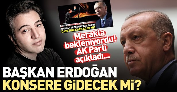 AK Parti'den 'Fazıl Say' açıklaması! Erdoğan Fazıl Say konserine gidecek mi?.