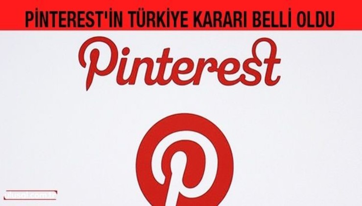 Pinterest'in Türkiye kararı belli oldu