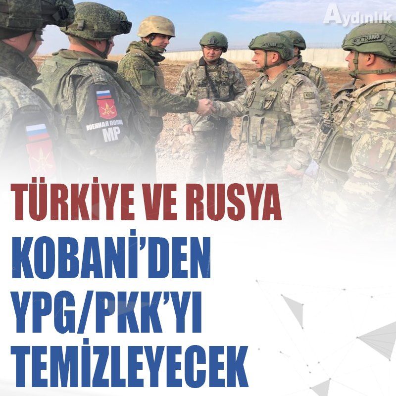 Türkiye ve Rusya Kobani'den YPG/PKK'yı temizleyecek