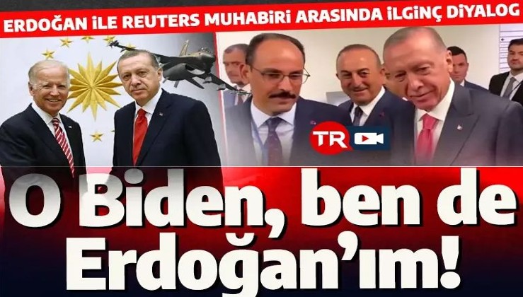 Erdoğan ile Reuters muhabiri arasında ilginç diyalog: O Biden ben de Erdoğan!