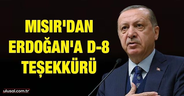 Mısır'dan Erdoğan'a D8 teşekkürü