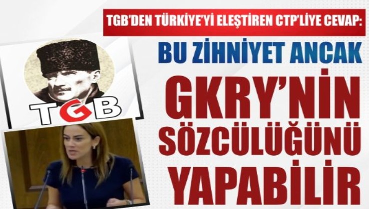 TGB'den Türkiye'yi eleştiren CTP'liye cevap: Bu zihniyet ancak GKRY'nin sözcülüğünü yapabilir