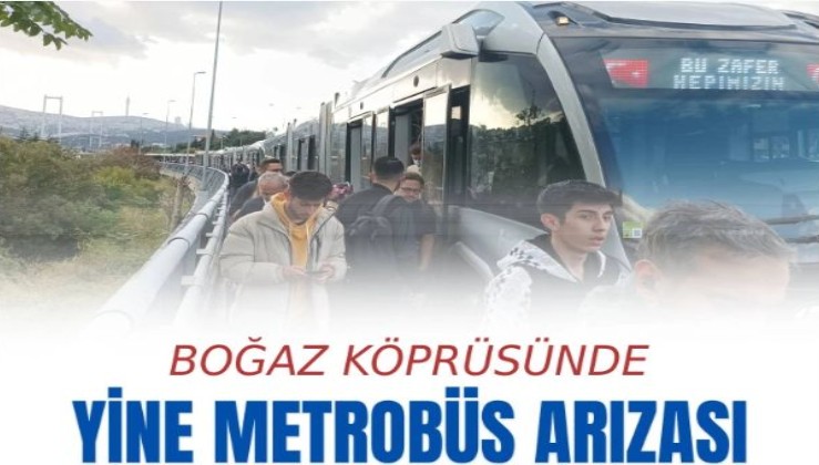 Boğaz Köprüsünde yine metrobüs arızası Metrobüsler hareket edemiyor