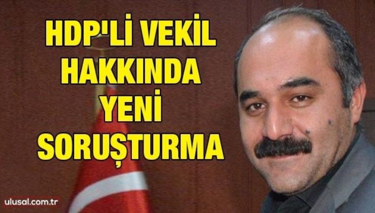 HDP'li vekil hakkında yeni soruşturma