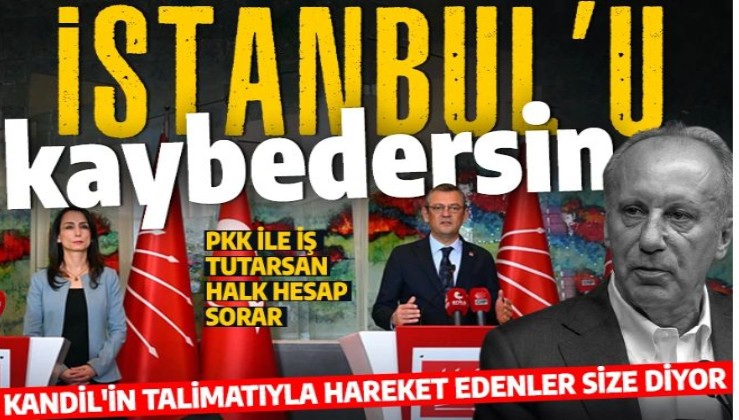 Muharrem İnce'den CHP'ye bombardıman: PKK ile iş tutarsan halk hesap sorar
