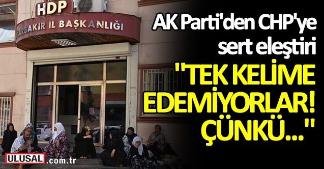 AK Parti, CHP'yi sessiz kalmakla eleştirdi! "Tek kelime edemiyorlar! Çünkü..."