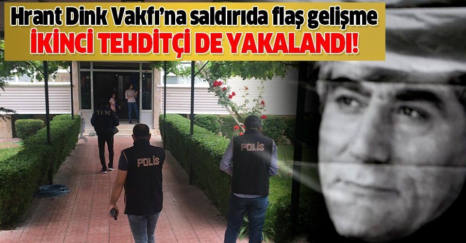 Hrant Dink Vakfı'na yapılan provokasyonda ikinci tehditçi de yakalandı