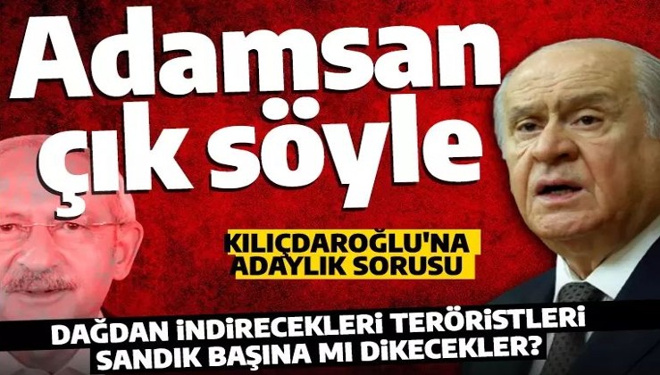 Bahçeli'den Kılıçdaroğlu'na adaylık sorusu: Yüreğin varsa çık açıkla