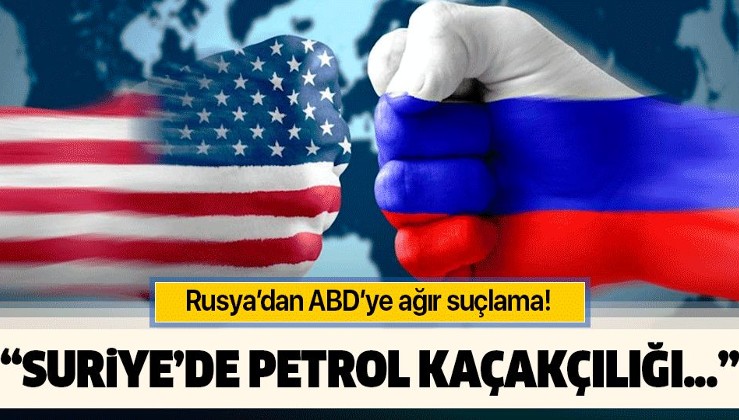 Rusya'dan ABD'ye ağır suçlama! "DEAŞ'ı bahane ederek Suriye'de petrol kaçakçılığı yapıyor".