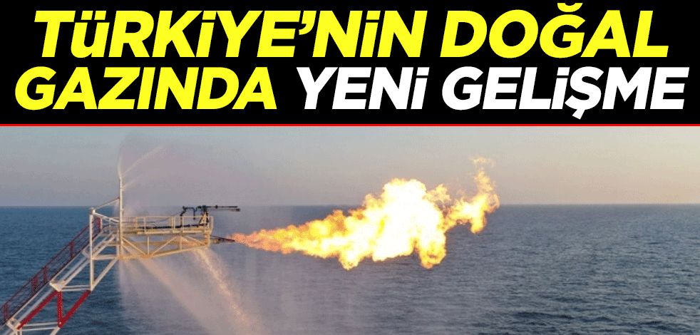 Türkiye'nin doğal gazında yeni gelişme