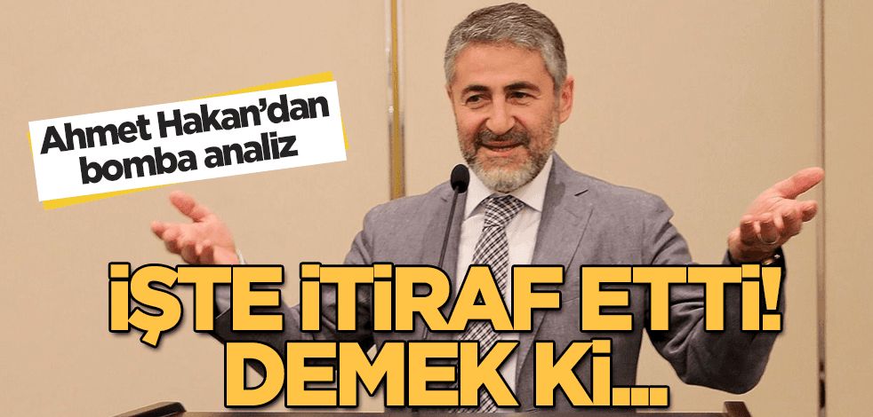 Ahmet Hakan'dan bomba analiz: Nureddin Nebati itiraf etti...