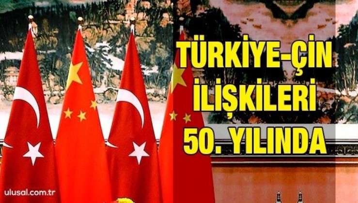 Türkiye-Çin ilişkileri 50. yılında