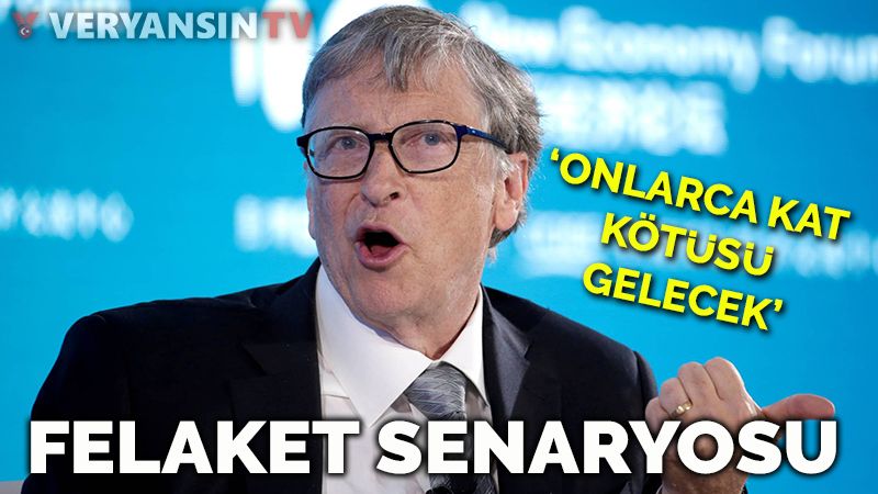 Bill Gates'ten felaket senaryosu: Onlarca kat kötüsü gelecek!