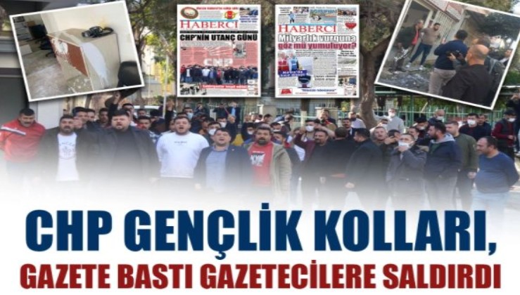 İyice HDP'leştiler: CHP Gençlik Kolları, gazete bastı gazetecilere saldırdı